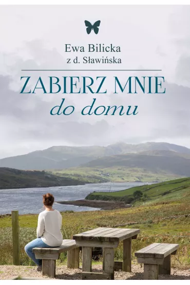 Zabierz mnie do domu - Ewa  Bilicka
