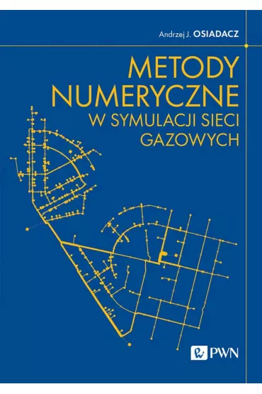 Metody numeryczne w symulacji sieci gazowych - Andrzej J. Osiadacz