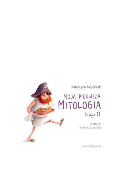 Moja pierwsza mitologia. Ksi�ga druga - Katarzyna Marciniak