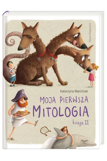 Moja pierwsza mitologia. Ksi�ga druga - Katarzyna Marciniak