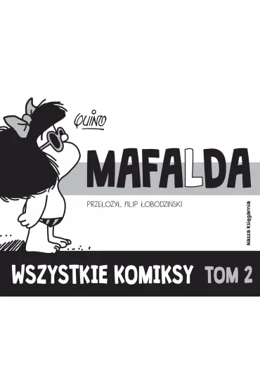 Mafalda. Wszystkie komiksy. Tom 2 - Quino