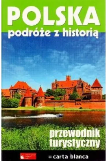 Polska. Podr�e z histori�. Przewodnik turystyczny