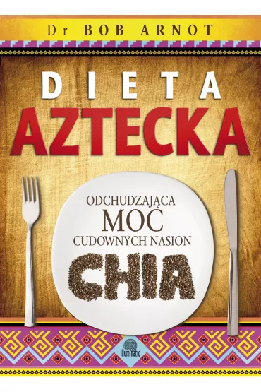 Dieta aztecka - Bob Arnot