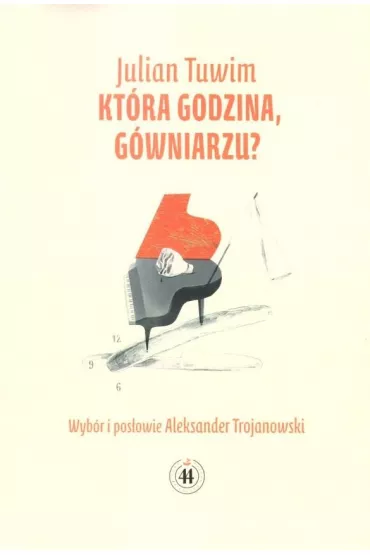 Kt�ra godzina, g�wniarzu? - Julian Tuwim