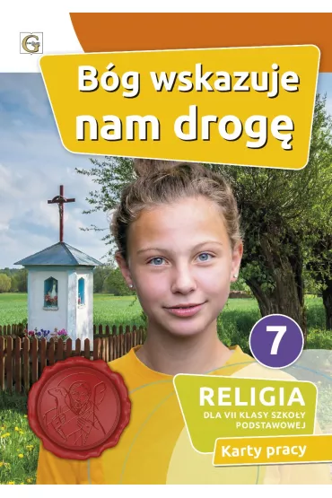 B�g wskazuje nam drog�. Karty pracy do religii dla klasy 7 szko�y podstawowej