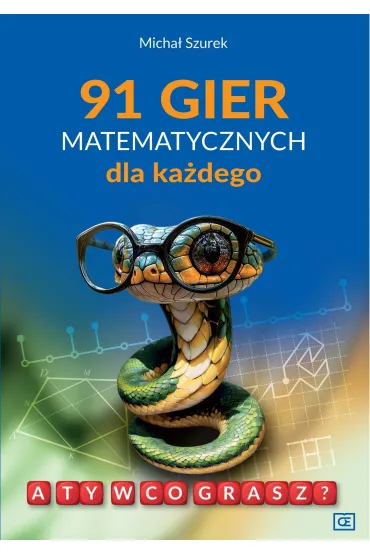 91 gier matematycznych dla ka�dego. A Ty w co grasz? - Micha� Szurek