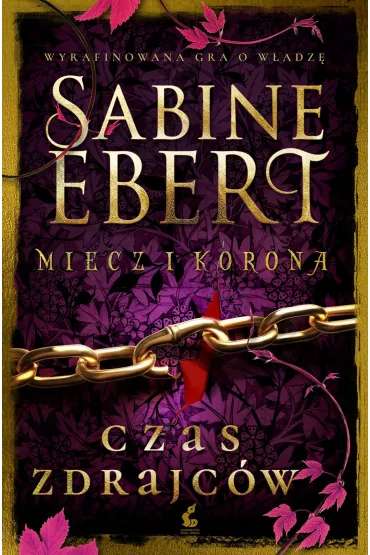 Czas zdrajc�w. Miecz i korona. Tom 3 - Sabine Ebert
