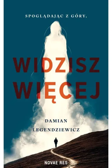 Spogl�daj�c z G�ry, widzisz wi�cej - Damian  Legendziewicz