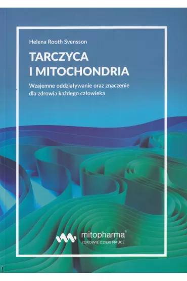 Tarczyca i mitochondria - Helena Root Svensson