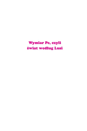 Wymiar Pe, czyli �wiat wed�ug Lusi Skrzat - Mariusz Niemycki