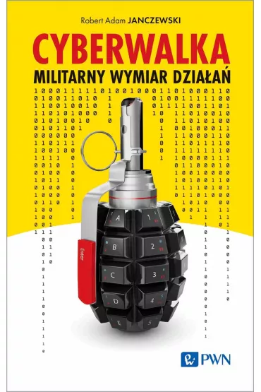 Cyberwalka. Militarny wymiar dzia�a� - Robert Adam  Janczewski