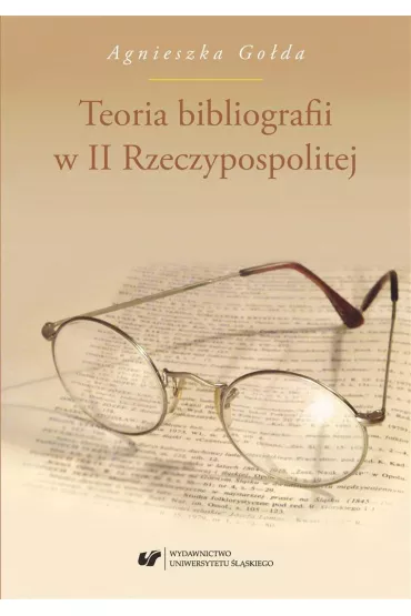Teoria bibliografii w II Rzeczypospolitej - Agnieszka  Go�da