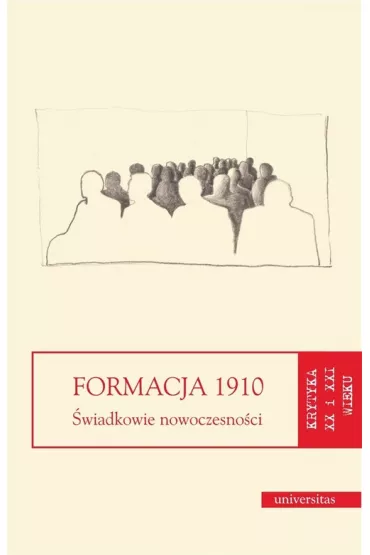 Formacja 1910. �wiadkowie nowoczesno�ci - Dorota Kozicka, Tomasz Cie�lak-Soko�owski