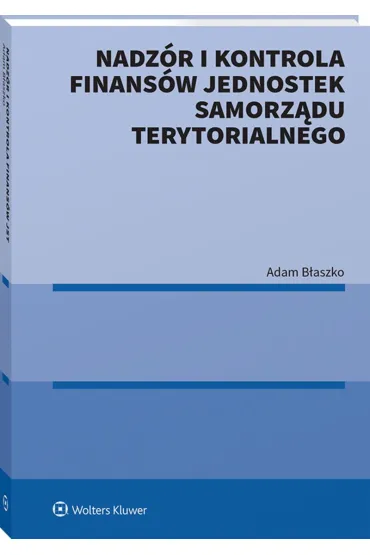 Nadz�r i kontrola finans�w Jednostek Samorz�du Terytorialnego - Adam B�aszko