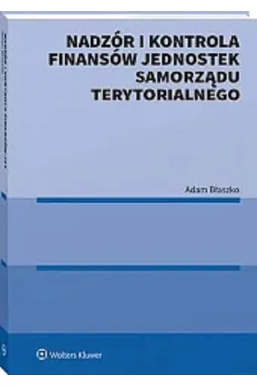 Nadz�r i kontrola finans�w Jednostek Samorz�du Terytorialnego - Adam B�aszko