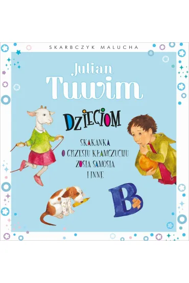 Skarbczyk malucha. Julian Tuwim dzieciom - Aleksandra  Michalska-Szwagierczak Ilustr