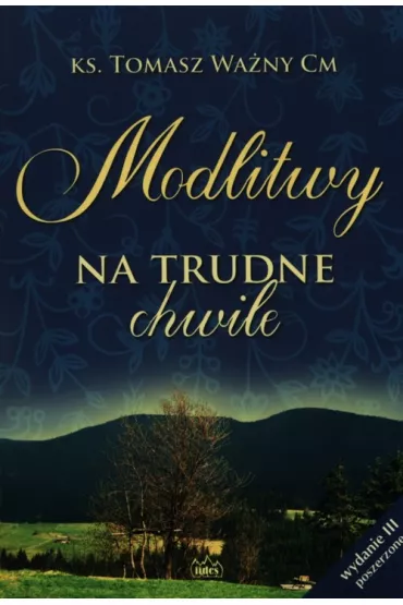 Modlitwy na trudne chwile. Wydanie III poszerzone - Tomasz Wa�ny