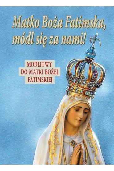 Matko Bo�a Fatimska, m�dl si� za nami!
