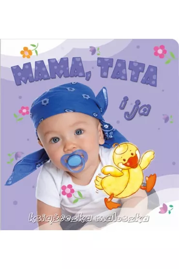Ksi��eczka maluszka. Mama, tata i ja.