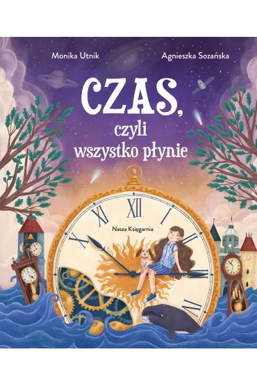 Czas, czyli wszystko p�ynie - Monika Utnik-Struga�a, Agnieszka  Soza�ska
