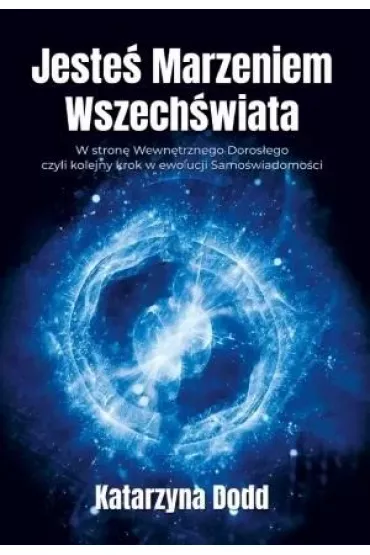 Jeste� Marzeniem Wszech�wiata - Katarzyna  Dodd