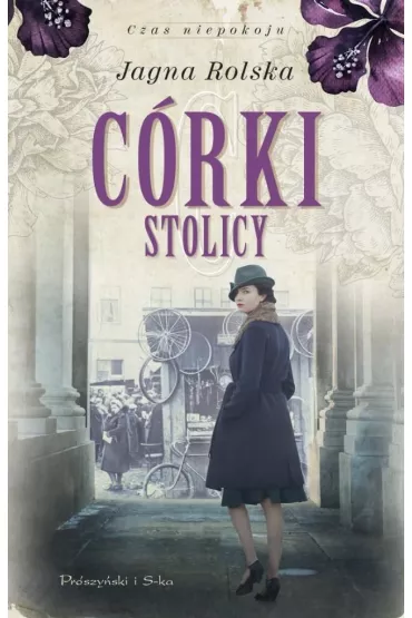 C�rki stolicy. Trylogia Czas niepokoju. Tom 1 - Jagna Rolska