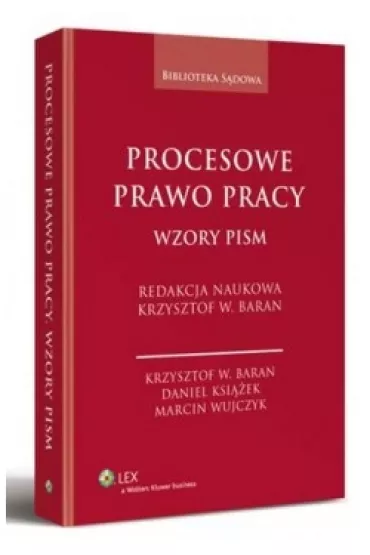 Procesowe prawo pracy. Wzory pism - Daniel Ksi��ek, Marcin Wujczyk, Krzysztof W. Baran