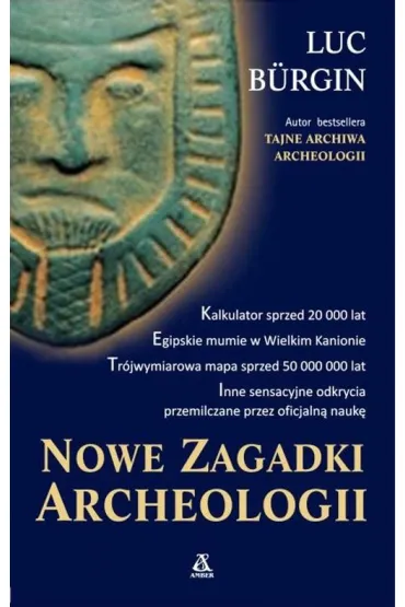 Nowe zagadki archeologii - Luc B�rgin