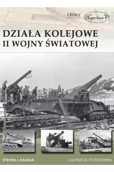 Dzia�a kolejowe II wojny �wiatowej - Steven J. Zaloga