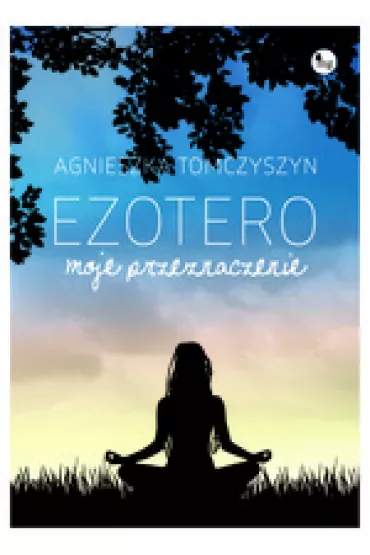 Ezotero. Moje przeznaczenie - Agnieszka Tomczyszyn