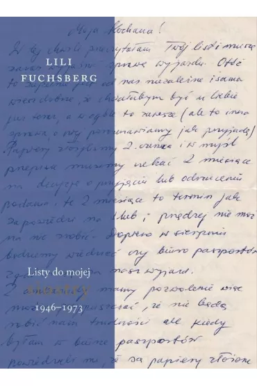 Listy do mojej siostry 1947&ndash;1973 - Fuchsberg Lili