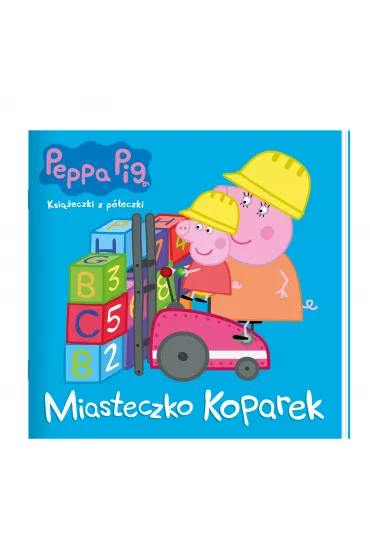 �winka Peppa. Ksi��eczki z p�eczki. Miasteczko koparek