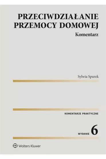 Przeciwdzia�anie przemocy domowej. Komentarz w.6 - Sylwia Spurek