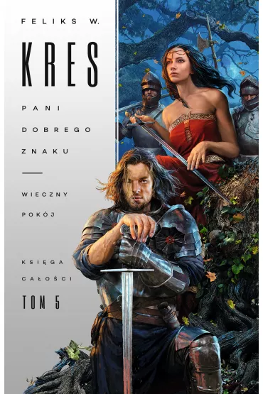eBook Pani Dobrego Znaku. Wieczny pok�j. Ksi�ga Ca�o�ci. Tom 5 mobi epub - Feliks W. Kres
