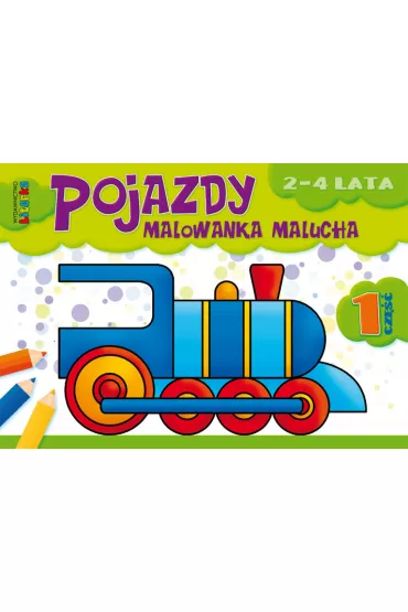 Pojazdy. Malowanka malucha 2-4 lata cz.1