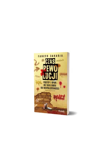 Czas rewolucji. Post�p i op�r od 1600 roku do wsp�czesno�ci - Zakaria Fareed