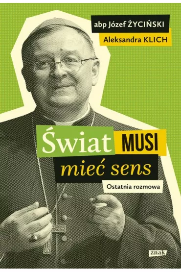 �wiat musi mie� sens. Ostatnia rozmowa - Aleksandra Klich