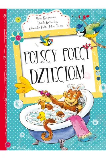 Polscy poeci dzieciom 2017 - Aleksander Fredro, Julian Tuwim, Maria Konopnicka, Urszula Koz�owska