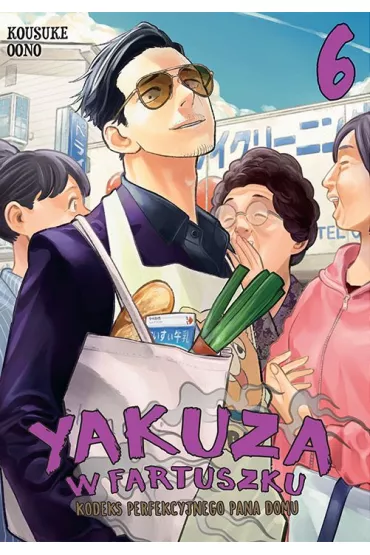 Yakuza w fartuszku. Kodeks perfekcyjnego pana domu. Tom 6 - Kousuke Oono