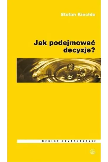 Jak podejmowa� decyzje? - Stefan Kiechle