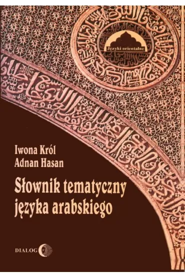 S�ownik tematyczny j�zyka arabskiego - Hasan Adnan, Iwona Kr�l