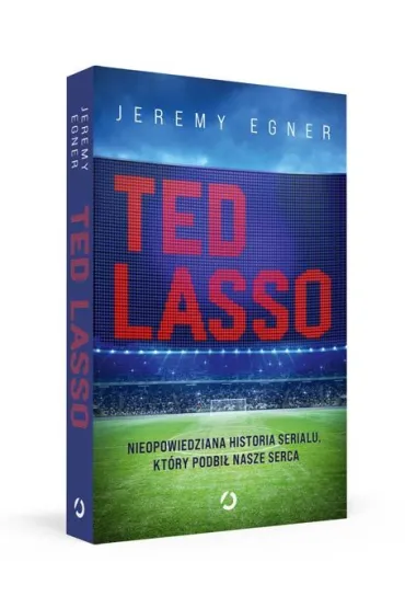 Ted Lasso. Nieopowiedziana historia serialu, kt�ry podbi� nasze serca - Jeremy Egner