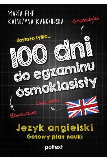 100 dni do egzaminu �smoklasisty. Gotowy plan nauki j�zyka angielskiego - Marta Fihel, Katarzyna  Kanczurska