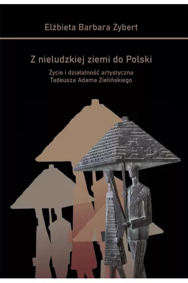 Z nieludzkiej ziemi do Polski - El�bieta Barbara  Zybert