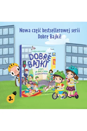 Dobre bajki o tym, jak dba� o swoje bezpiecze�stwo - Ma�gorzata Korbiel