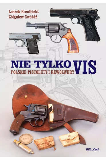 Polskie pistolety i rewolwery. Nie tylko VIS - Leszek Erenfeicht, Zbigniew Gw�d�