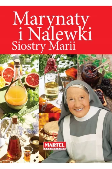Marynaty i nalewki Siostry Marii - Maria Goretti Guziak