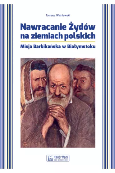 Nawracanie �yd�w na ziemiach polskich - Tomasz Wi�niewski