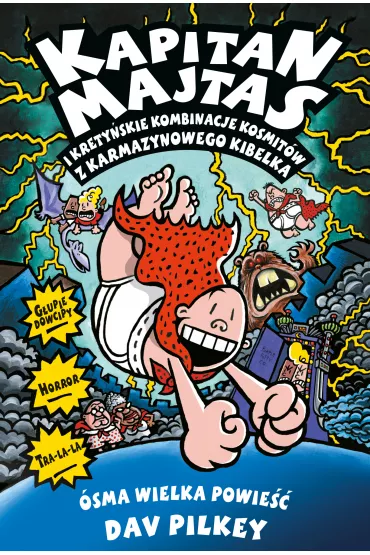 Kapitan Majtas i krety�skie kombinacje kosmit�w z Karmazynowego Kibelka. Kapitan Majtas. Tom 8 - Dav Pilkey
