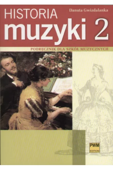 Historia muzyki cz. 2 Podr�cznik dla szk� muzycznych - Danuta Gwizdalanka